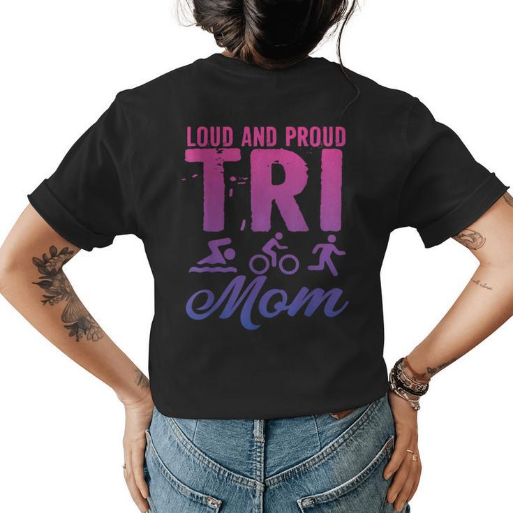 Loud And Proud Tri Mom Triathlete  Womens Back Print T-shirt