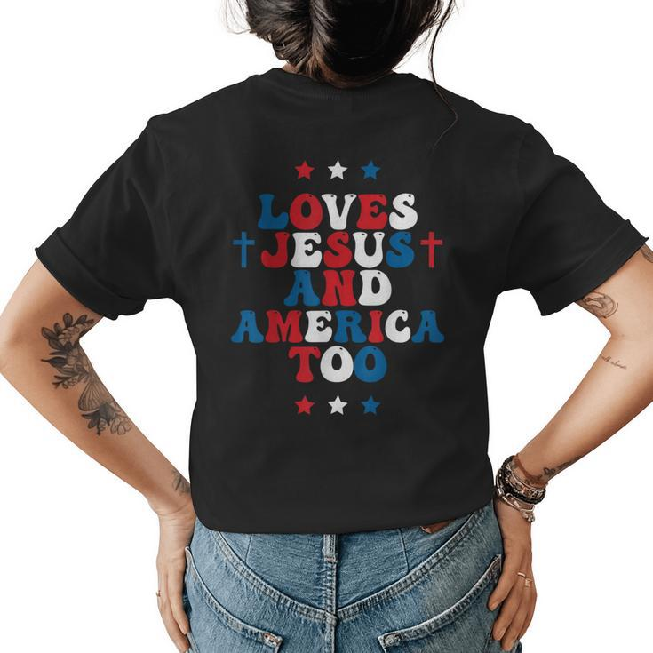 Loves Jesus And America Too God Christian 4Th Of July Cross Womens Back Print T-shirt