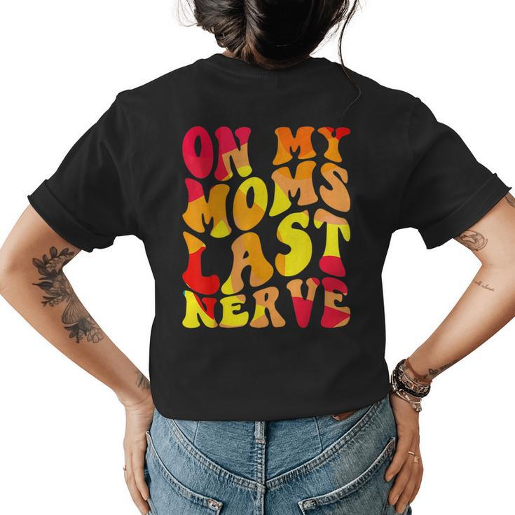 On My Moms Last Nerve Retro Groovy Watercolor For Boy Girl  Womens Back Print T-shirt