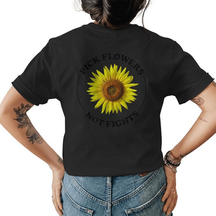 Pick Flowers Not Fights | Sunflower Hippie Peace Aesthetic Womens Back Print T-shirt