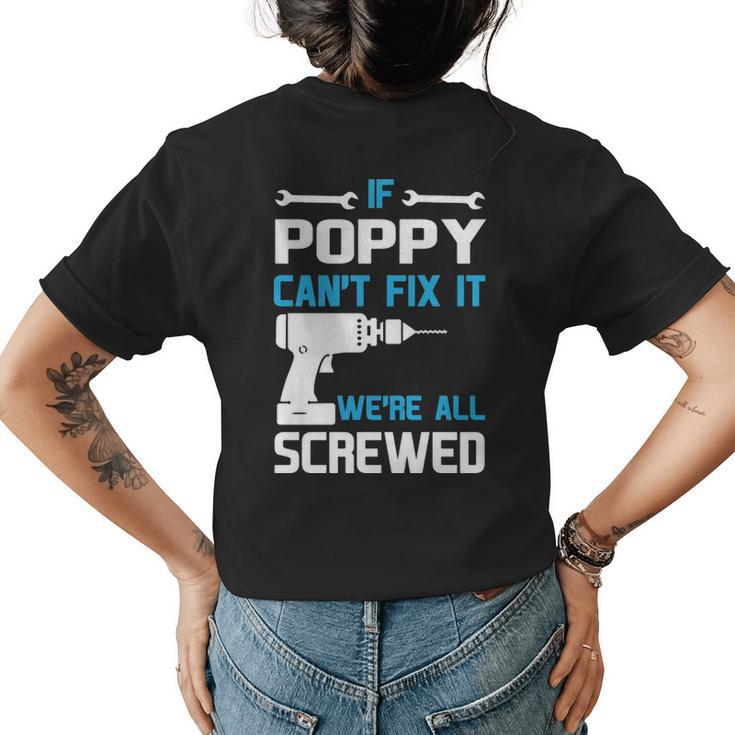 Poppy Grandpa Gift If Poppy Cant Fix It Were All Screwed Womens Back Print T-shirt