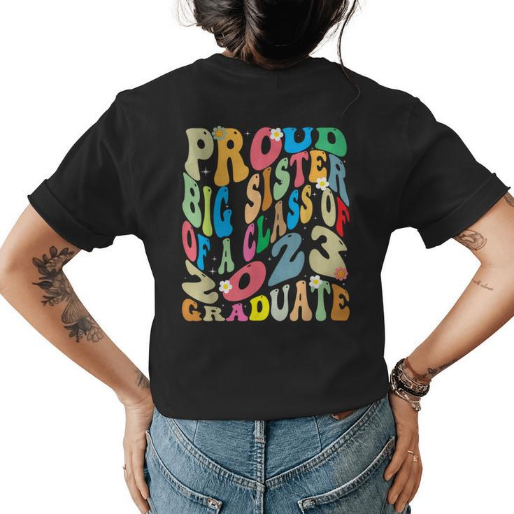 Proud Big Sister Of A Class Of 2023 Graduate Groovy Senior Womens Back Print T-shirt