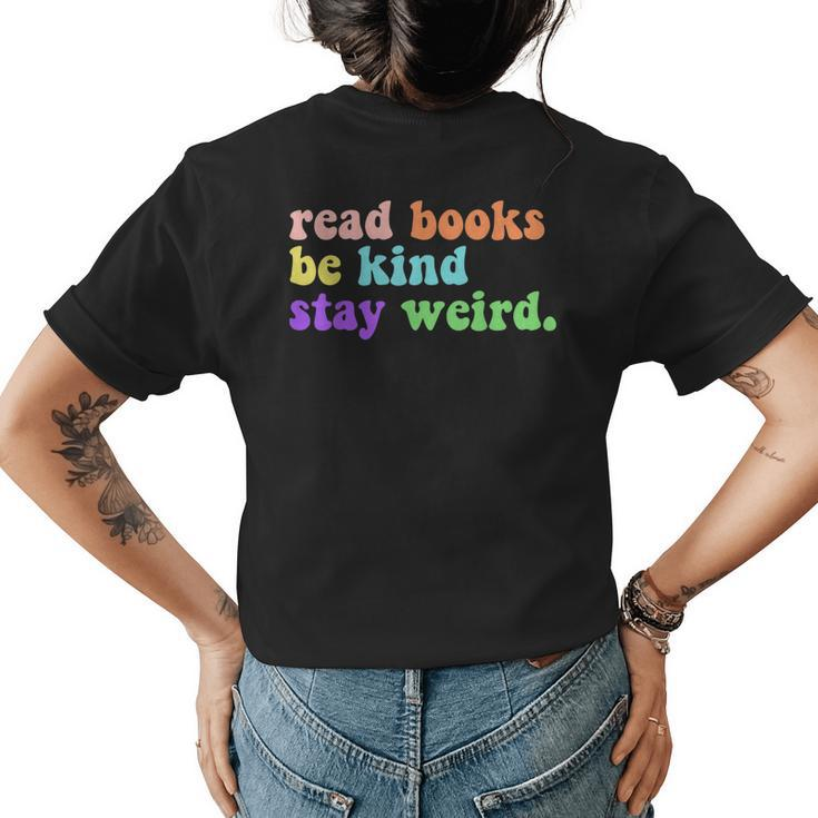 Read Books Be Kind Stay Weird Funny Book Lover Groovy Be Kind Funny Gifts Womens Back Print T-shirt