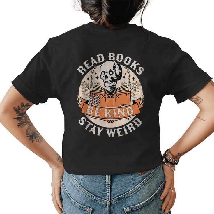 Read Books Be Kind Stay Weird Skeleton Reading Book Bookish Be Kind Funny Gifts Womens Back Print T-shirt