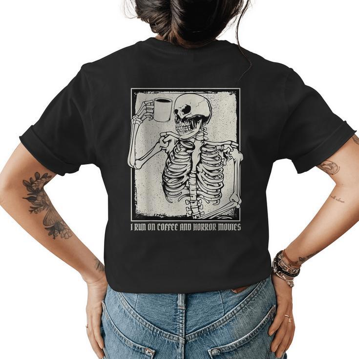Run On Coffee And Horror Movies I Coffee Drinking Skeleton Drinking s  Womens T-shirt Back Print