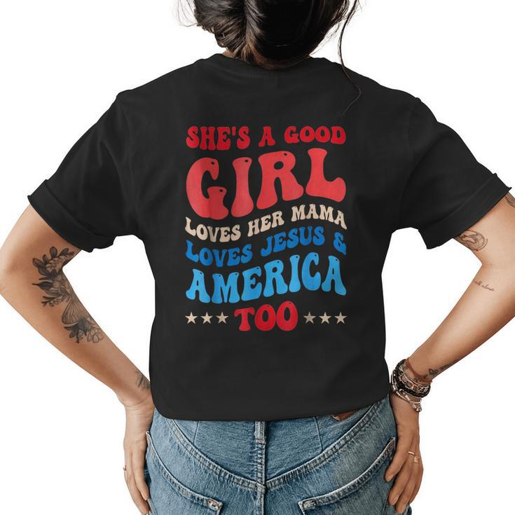 Shes A Good Girl Loves Her Mama Jesus & America Too Groovy Gifts For Mama Funny Gifts Womens Back Print T-shirt