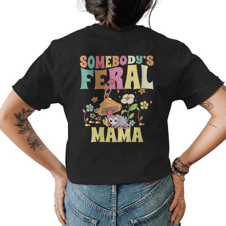 Somebodys Feral Mama Wild Mom Opossum Groovy Mushroom  Gifts For Mom Funny Gifts Womens Back Print T-shirt