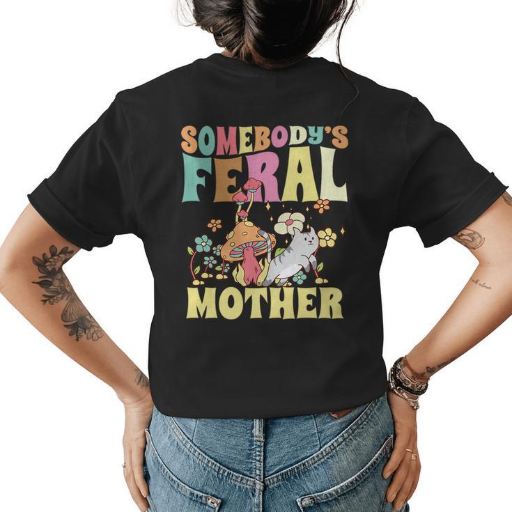 Somebodys Feral Mother Wild Family Cat Mom Floral Mushroom   Gifts For Mom Funny Gifts Womens Back Print T-shirt