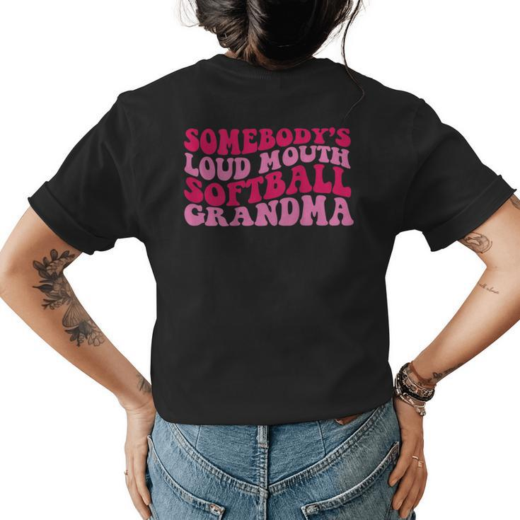 Somebodys Loud Mouth Softball Grandma Gifts For Grandma Funny Gifts Womens Back Print T-shirt