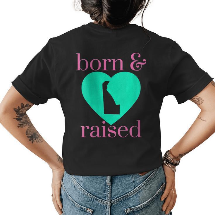 State Of Delaware Pride Born & Raised Home Simply Trendy  Womens Back Print T-shirt