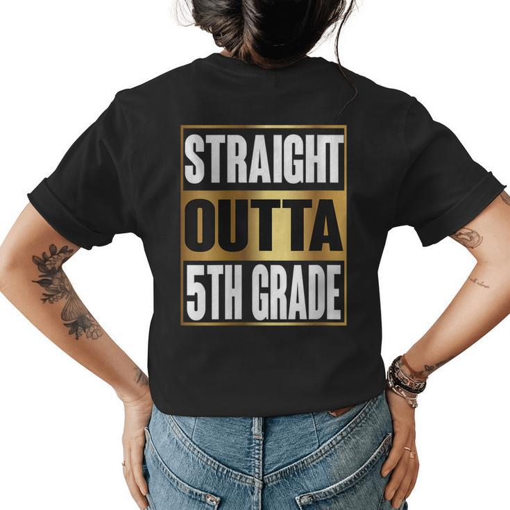Straight Outta 5Th Grade Cool Novelty Fifth Grade Women's T-shirt Back Print