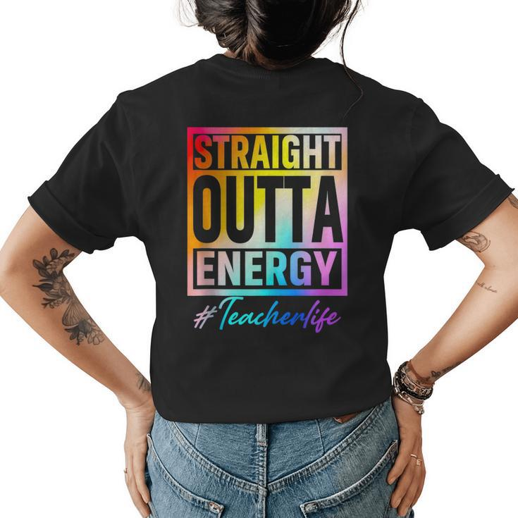 Straight Outta Energy Teacher Life Teacher Saying Educator T Women's T-shirt Back Print