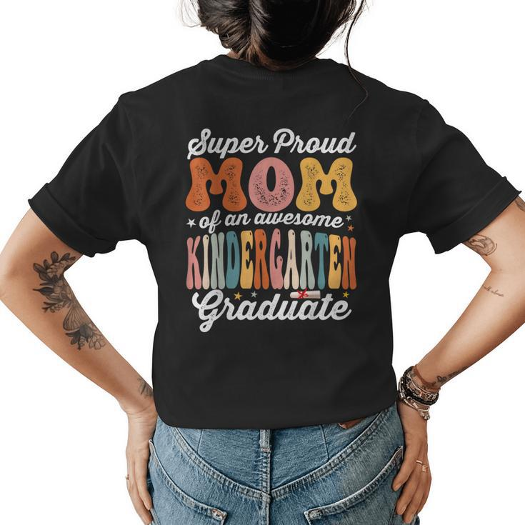 Super Proud Mom Of An Awesome Kindergarten Graduate 2023  Womens Back Print T-shirt