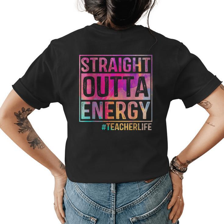 Teacher Life Straight Outta Energy Tie Dye Women's T-shirt Back Print