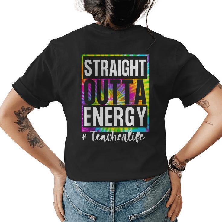 Teachers Straight Out Of Energy Teacher Appreciation T Women's T-shirt Back Print