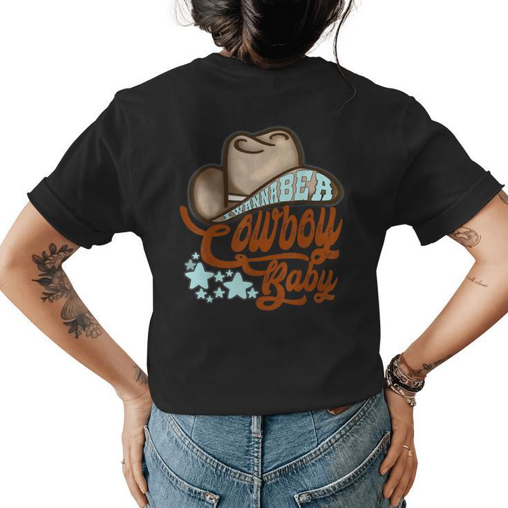 Texas Western I Wanna Be A Cowgirl Baby Rodeo Cowboy Horse Womens Back Print T-shirt