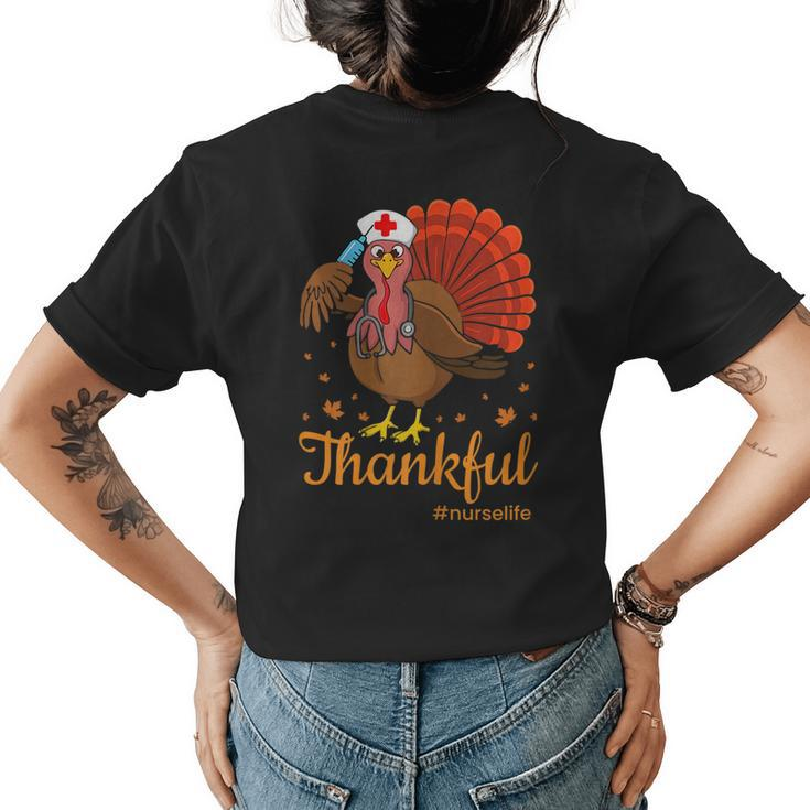 Thankful Nurse Life Turkey Cute Thanksgiving Nursing Rn Gift Gift For Womens Womens Back Print T-shirt