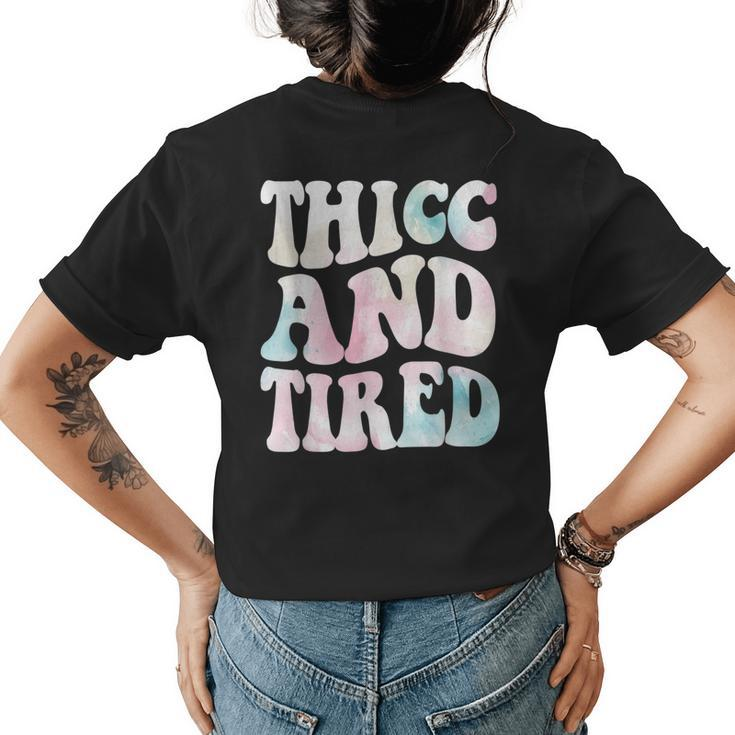 Thicc And Tired Funny Saying Groovy Women Watercolor Ful  Womens Back Print T-shirt