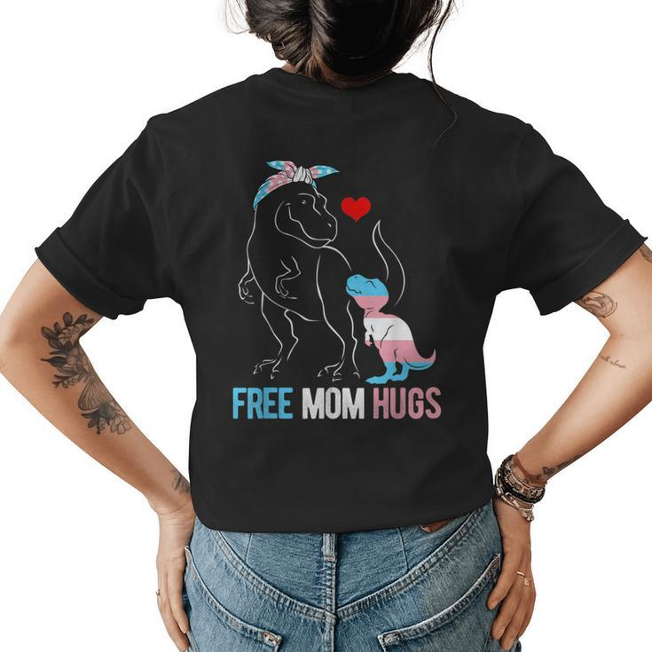 Trans Free Mom Hugs Dinosaur Rex Mama Transgender Pride  Womens Back Print T-shirt