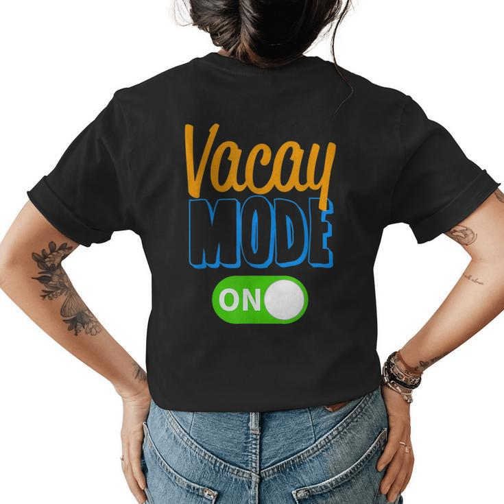 Vacay Mode On Family Vacation Funny T  For Men Women  Family Vacation Funny Designs Funny Gifts Womens Back Print T-shirt