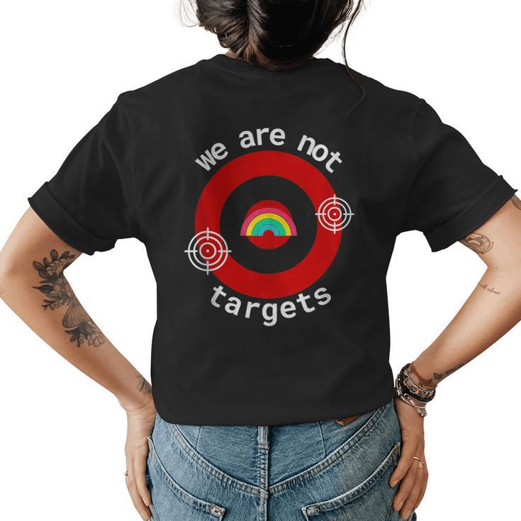 We Are Not Targets Pride For All Humans Lgbt Rainbow  Womens Back Print T-shirt