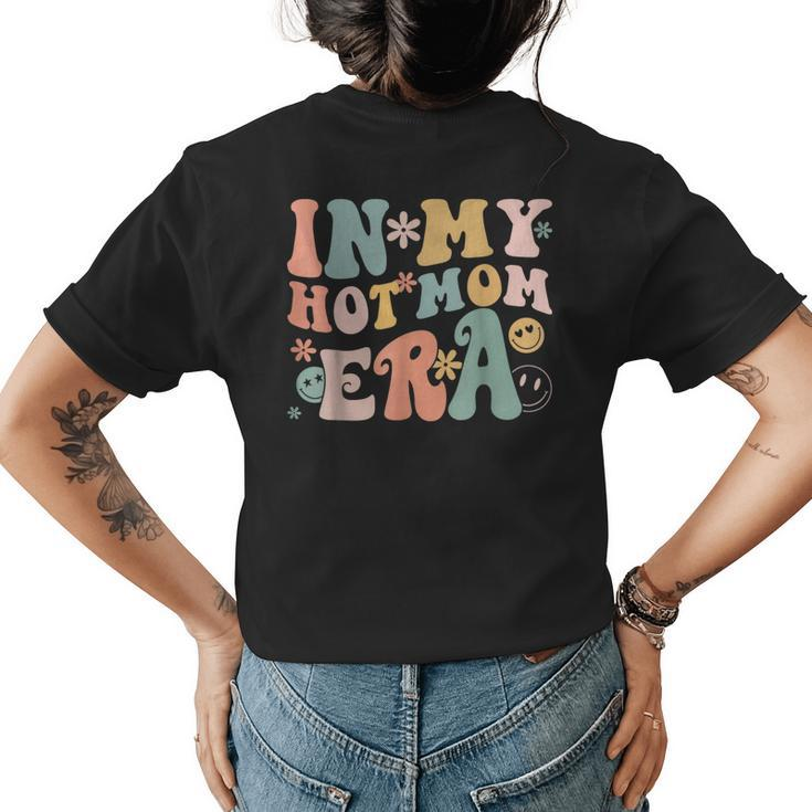 Women In My Hot Mom Era Lover Groovy Retro Mom Mothers Day  Womens Back Print T-shirt