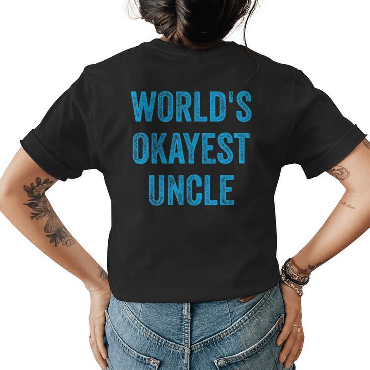 Worlds Okayest Uncle Funny Sarcastic The Best Funnest Quote   Womens Back Print T-shirt