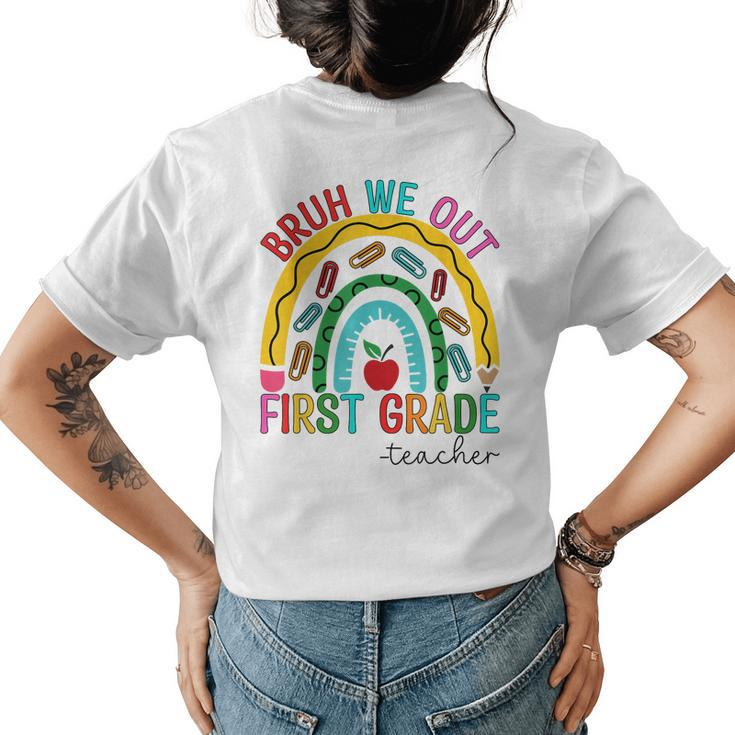 Bruh We Out Teachers 1St Grade Rainbow End Of School Year Women's T-shirt Back Print