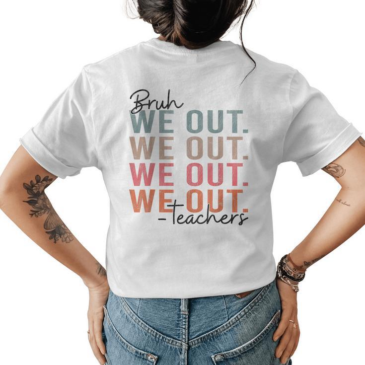Bruh We Out Teachers Happy Last Day Of School Hello Summer Women's T-shirt Back Print