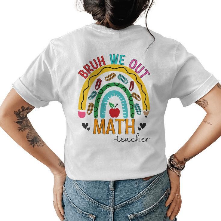 Bruh We Out Teachers Math Rainbow End Of School Year Women's T-shirt Back Print