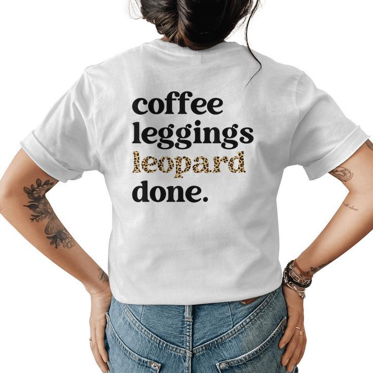 Coffee Leggings Leopard Done Autumn Fall Mom  Womens T-shirt Back Print