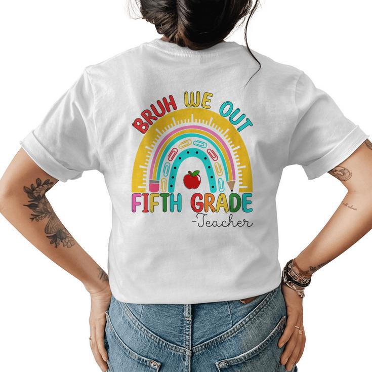 End Of School Year Bruh We Out Teacher 5Th Grade Rainbow Women's T-shirt Back Print