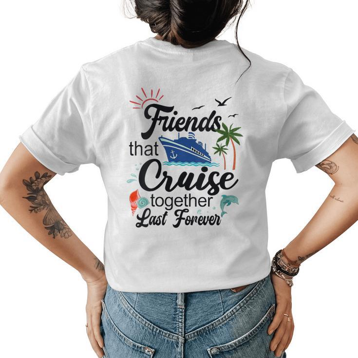 Friends That Cruise Together Last Forever Ship Crusing  Womens Back Print T-shirt