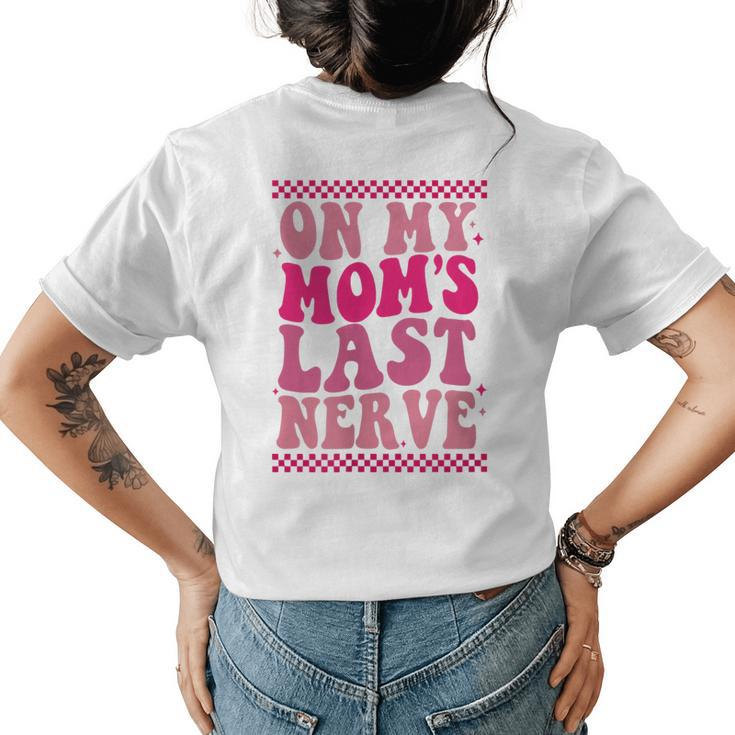 Funny Kid Toddler On My Moms Last Nerve Womens Back Print T-shirt