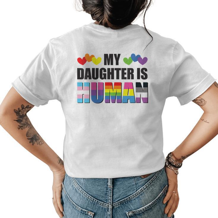 Gay Pride My Daughter Is Human Proud Dad Proud Mom Lgbtq  Womens Back Print T-shirt