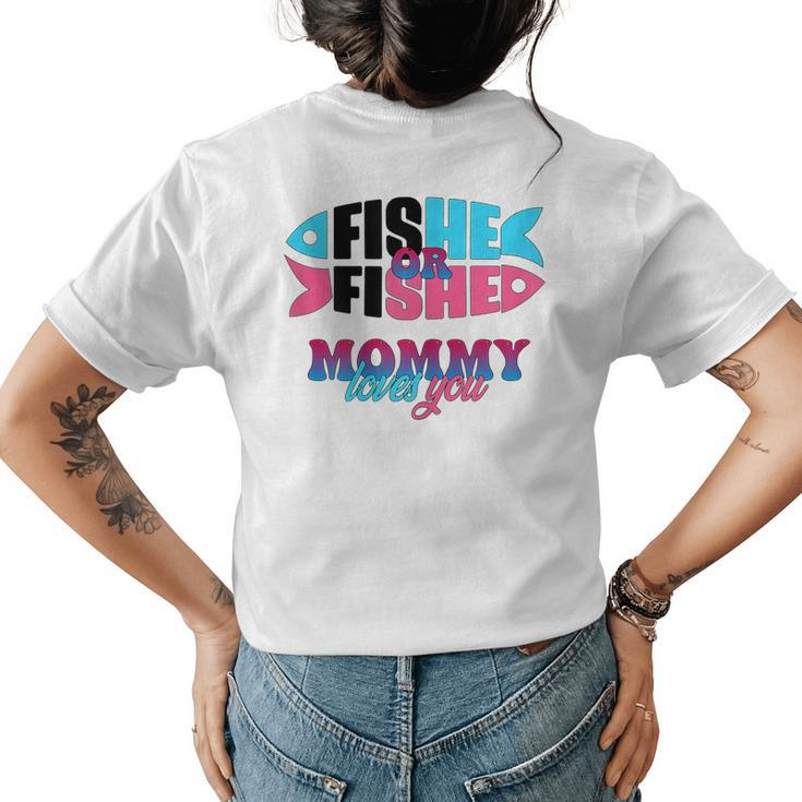 Gender Reveal Ideas Fishe Or Fishe Mommy Loves You Fishing  Womens Back Print T-shirt