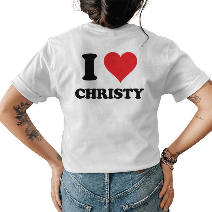 I Heart Christy First Name I Love Personalized Stuff  Womens Back Print T-shirt