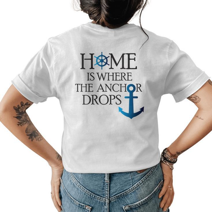 Home Is Where The Anchor Drops Nautical Boating  Womens Back Print T-shirt