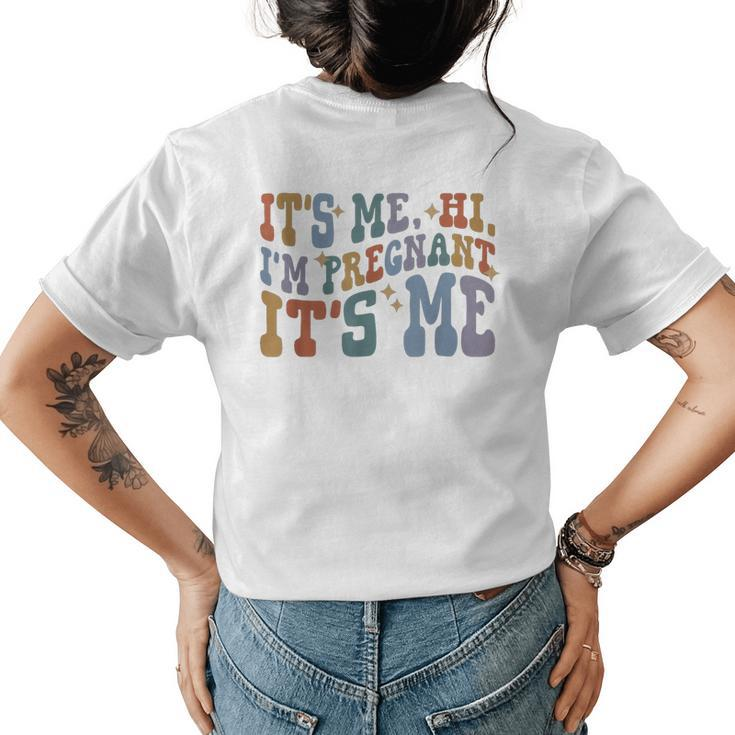 Its Me Hi Im Pregnant Its Me Pregnancy Announcement Mother  Womens Back Print T-shirt