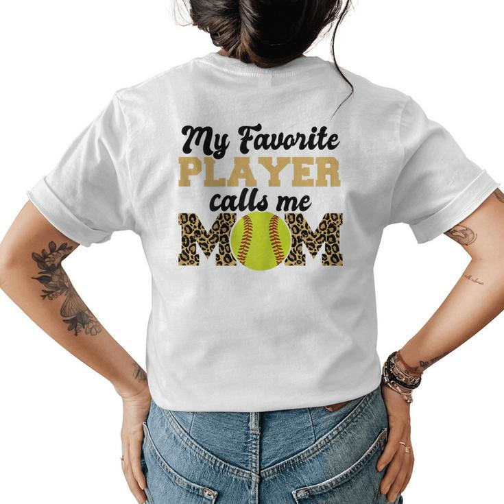 My Favorite Player Calls Me Mom Softball Leopard Gift For Womens Womens Back Print T-shirt