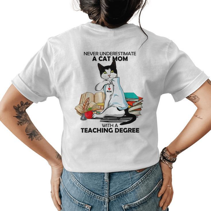 Never Underestimate A Cat Mom With A Teaching Degree Gift Womens Back Print T-shirt