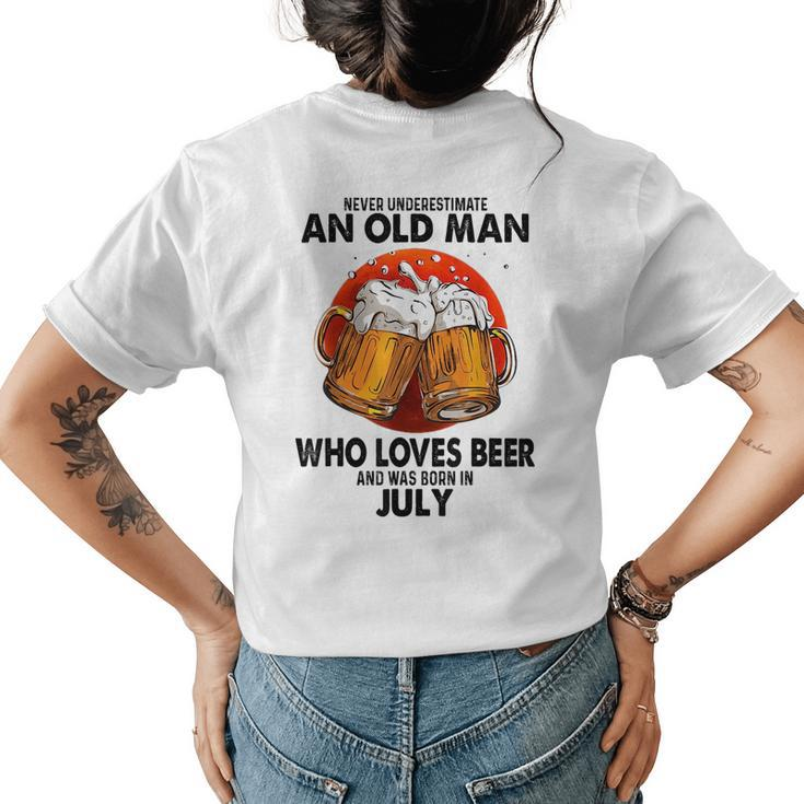 Never Underestimate An Old Man Who Loves Beer Born In July Womens Back Print T-shirt