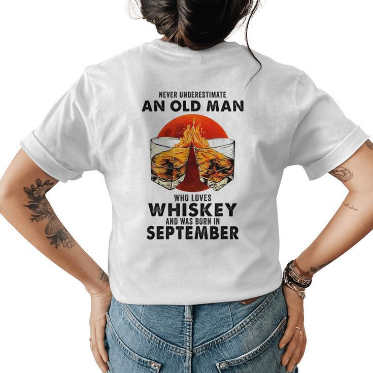 Never Underestimate An Old Man Who Loves Whiskey September Old Man Funny Gifts Womens Back Print T-shirt