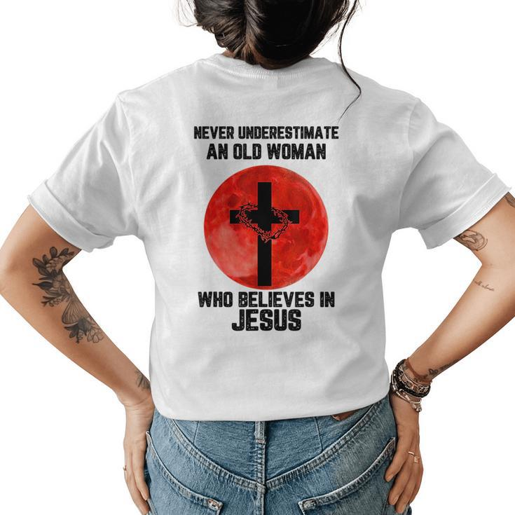 Never Underestimate An Old Woman Who Believes In Jesus Old Woman Funny Gifts Womens Back Print T-shirt