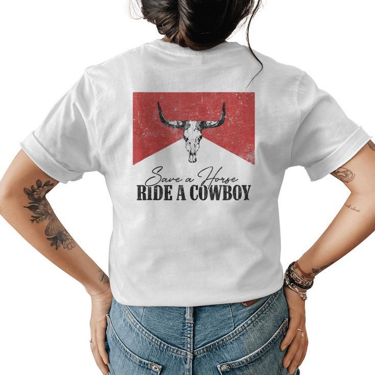 Retro Bull Skull Save A Horse Ride A Cowboy Western Country  Womens Back Print T-shirt