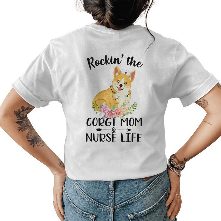 Rockin The Corgi Mom & Nurse Life  Dog Mom  Womens Back Print T-shirt
