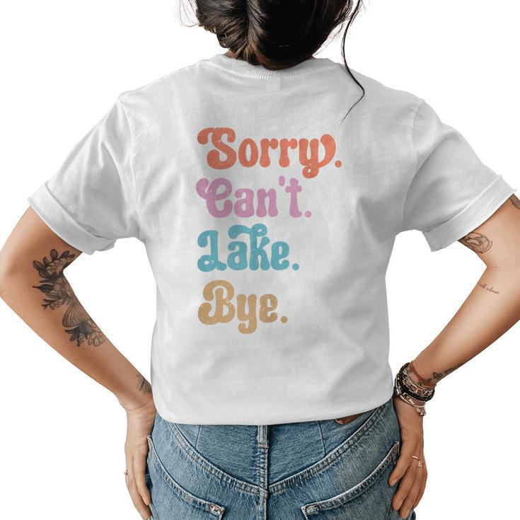 Sorry Cant Lake Bye Funny Retro Lake Lovers Womens Back Print T-shirt