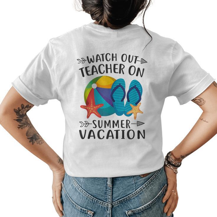 Watch Out Teacher On Summer Vacation Vacation Women's T-shirt Back Print