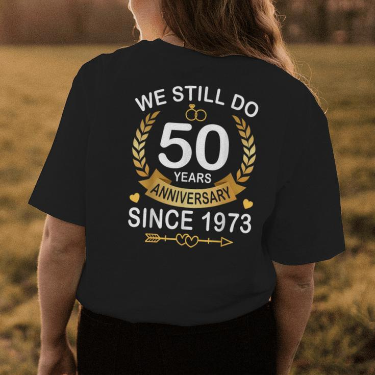 50Th Wedding Anniversary We Still Do 50 Years Since 1973 Womens Back Print T-shirt Funny Gifts