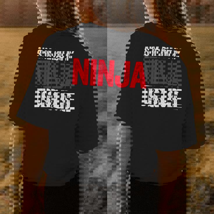 Ask Me About Ninja Disguise Men Women Kids Funny Youth Womens Back Print T-shirt Unique Gifts